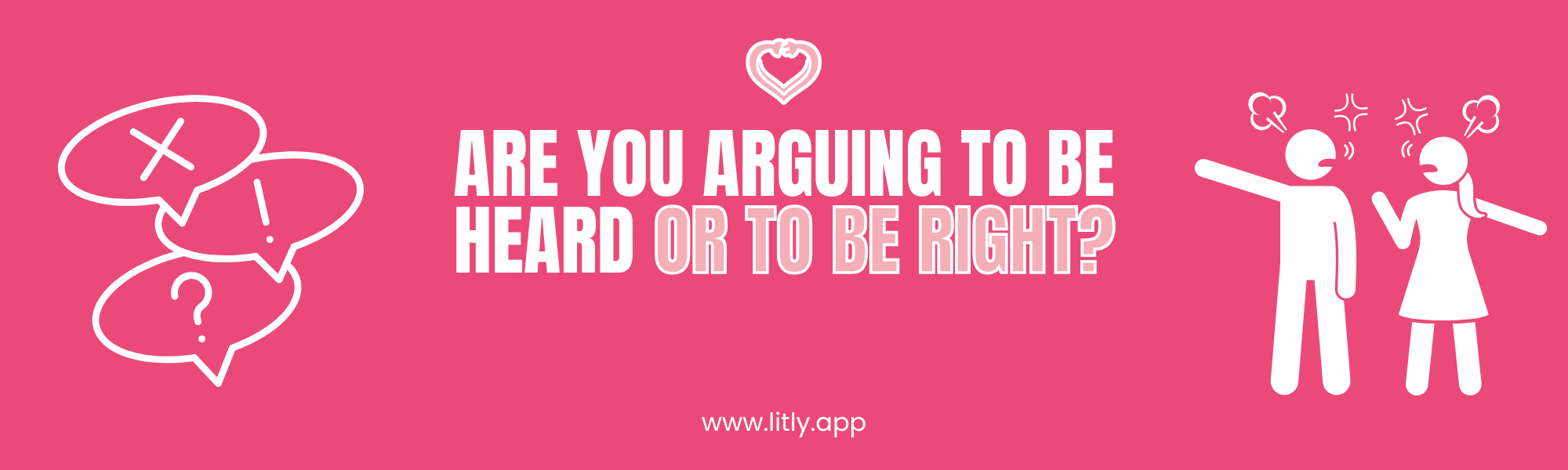 Are You Arguing to Be Heard — or to Be Right? Exploring the Real Difference Between Connection and Control in Conflict